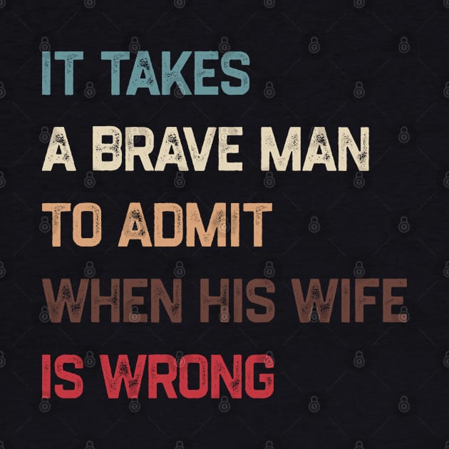 It Takes A Brave Man To Admit When His Wife Is Wrong by kanystiden